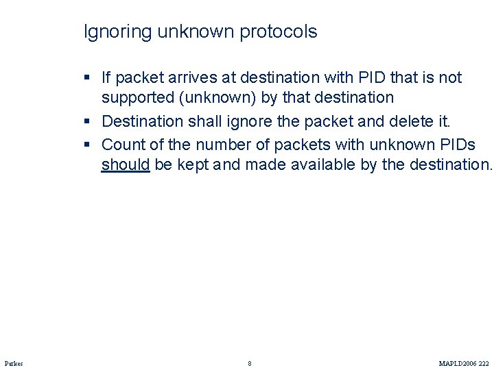 Ignoring unknown protocols § If packet arrives at destination with PID that is not