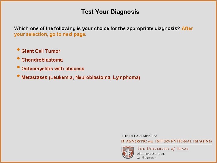 Test Your Diagnosis Which one of the following is your choice for the appropriate