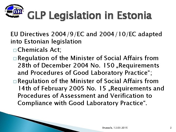 GLP Legislation in Estonia EU Directives 2004/9/EC and 2004/10/EC adapted into Estonian legislation �