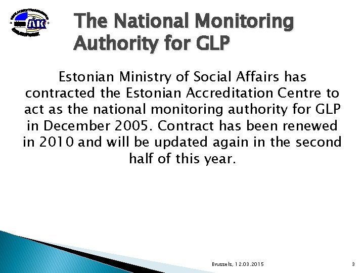 The National Monitoring Authority for GLP Estonian Ministry of Social Affairs has contracted the