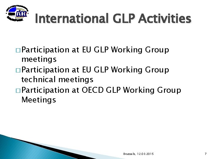 International GLP Activities � Participation at EU GLP Working Group meetings � Participation at