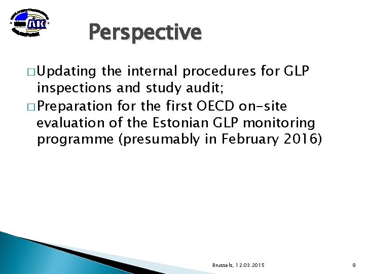 Perspective � Updating the internal procedures for GLP inspections and study audit; � Preparation
