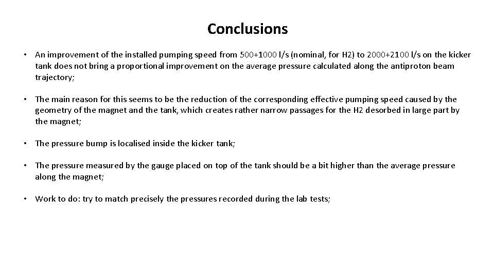 Conclusions • An improvement of the installed pumping speed from 500+1000 l/s (nominal, for