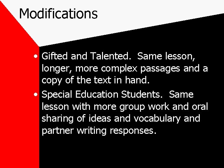 Modifications • Gifted and Talented. Same lesson, longer, more complex passages and a copy