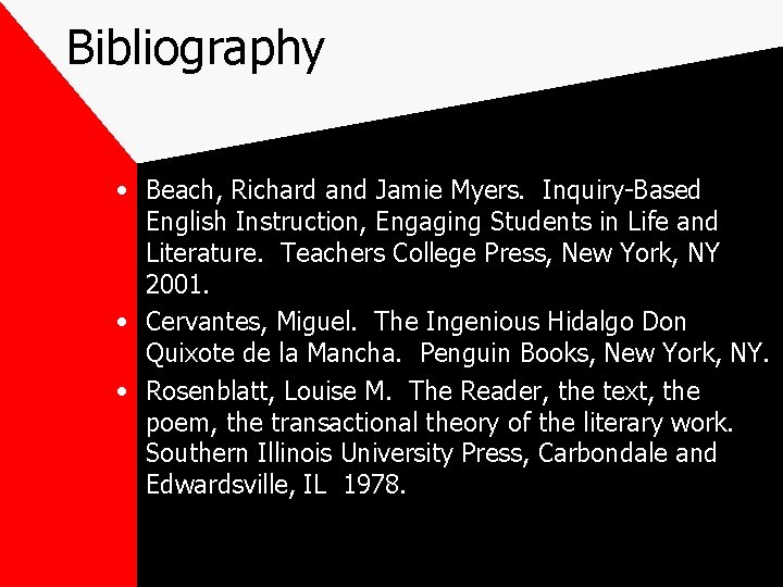 Bibliography • Beach, Richard and Jamie Myers. Inquiry-Based English Instruction, Engaging Students in Life