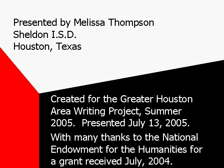 Presented by Melissa Thompson Sheldon I. S. D. Houston, Texas Created for the Greater