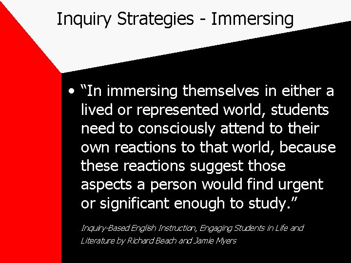 Inquiry Strategies - Immersing • “In immersing themselves in either a lived or represented