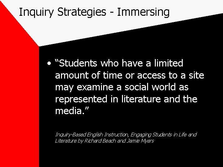 Inquiry Strategies - Immersing • “Students who have a limited amount of time or