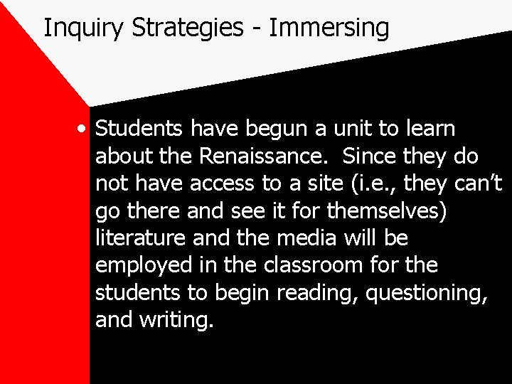 Inquiry Strategies - Immersing • Students have begun a unit to learn about the