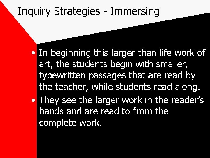 Inquiry Strategies - Immersing • In beginning this larger than life work of art,