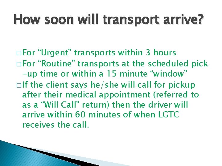 How soon will transport arrive? � For “Urgent” transports within 3 hours � For How soon will transport arrive? � For “Urgent” transports within 3 hours � For