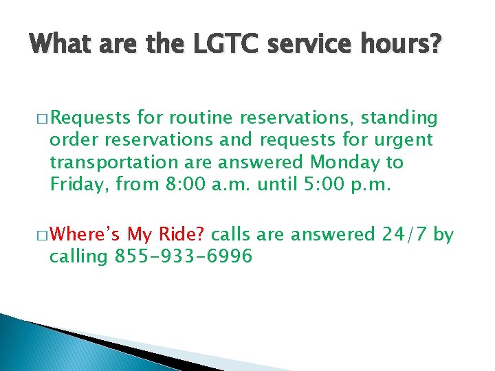 What are the LGTC service hours? � Requests for routine reservations, standing order reservations What are the LGTC service hours? � Requests for routine reservations, standing order reservations