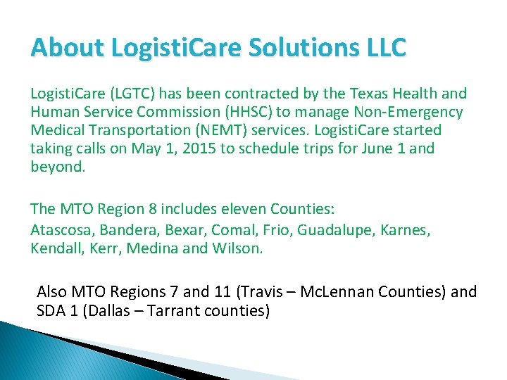 About Logisti. Care Solutions LLC Logisti. Care (LGTC) has been contracted by the Texas About Logisti. Care Solutions LLC Logisti. Care (LGTC) has been contracted by the Texas