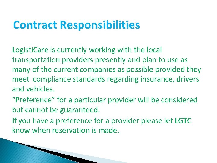 Contract Responsibilities Logisti. Care is currently working with the local transportation providers presently and Contract Responsibilities Logisti. Care is currently working with the local transportation providers presently and