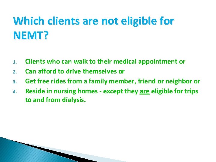 Which clients are not eligible for NEMT? 1. 2. 3. 4. Clients who can Which clients are not eligible for NEMT? 1. 2. 3. 4. Clients who can