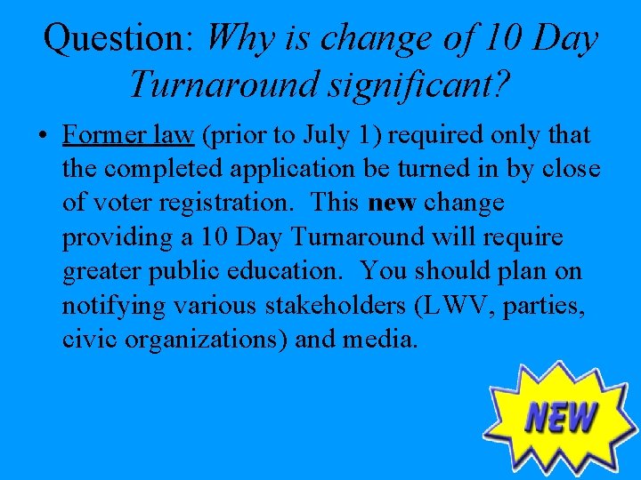 Question: Why is change of 10 Day Turnaround significant? • Former law (prior to