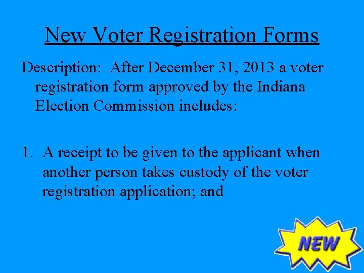 New Voter Registration Forms Description: After December 31, 2013 a voter registration form approved