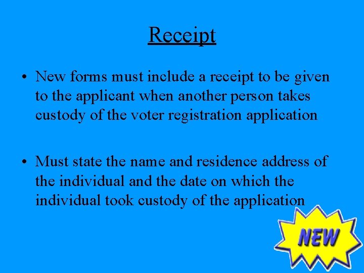 Receipt • New forms must include a receipt to be given to the applicant