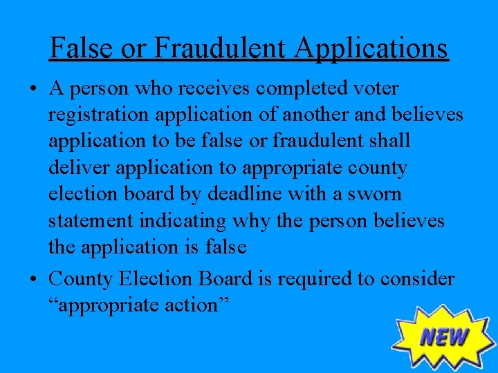 False or Fraudulent Applications • A person who receives completed voter registration application of