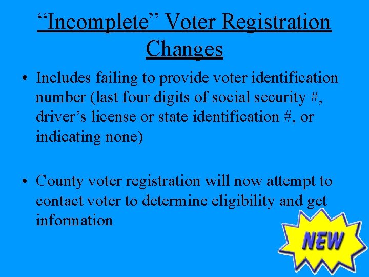 “Incomplete” Voter Registration Changes • Includes failing to provide voter identification number (last four