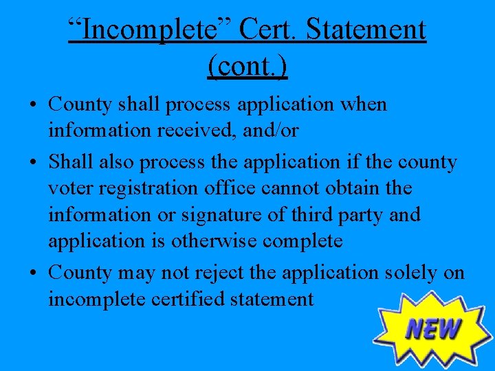 “Incomplete” Cert. Statement (cont. ) • County shall process application when information received, and/or