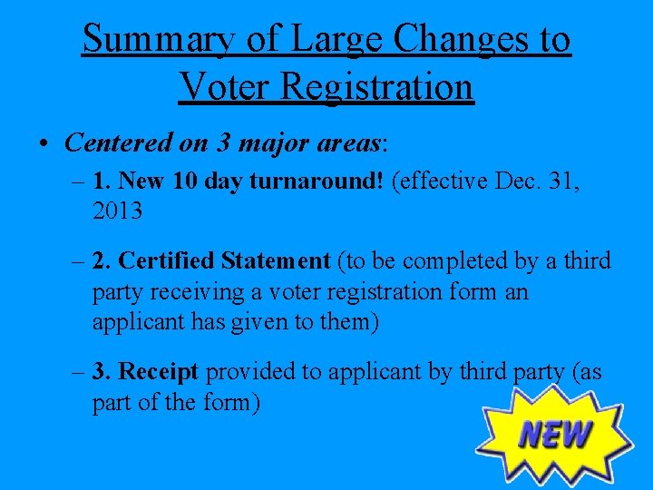 Summary of Large Changes to Voter Registration • Centered on 3 major areas: –