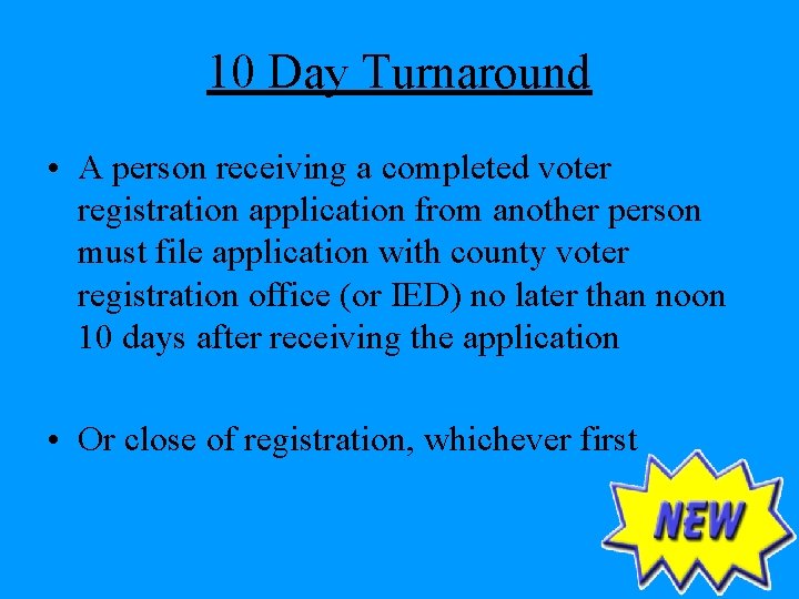 10 Day Turnaround • A person receiving a completed voter registration application from another