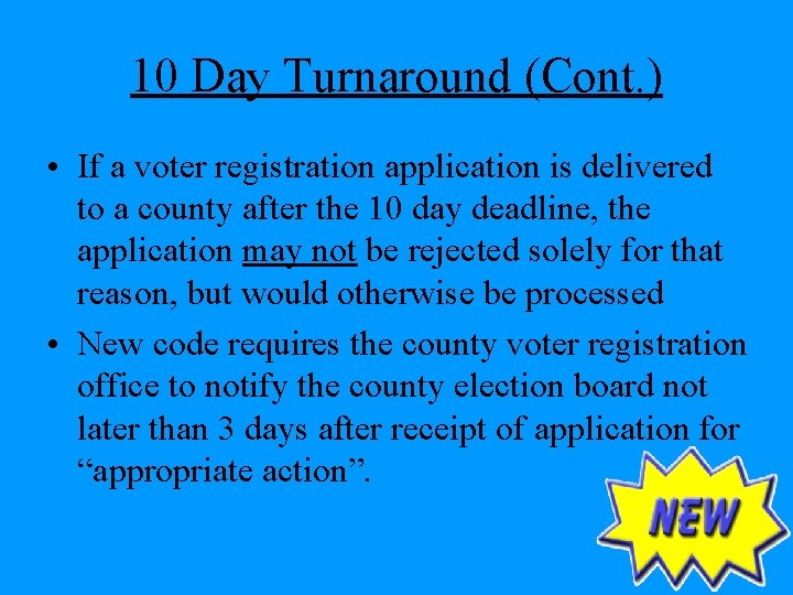 10 Day Turnaround (Cont. ) • If a voter registration application is delivered to