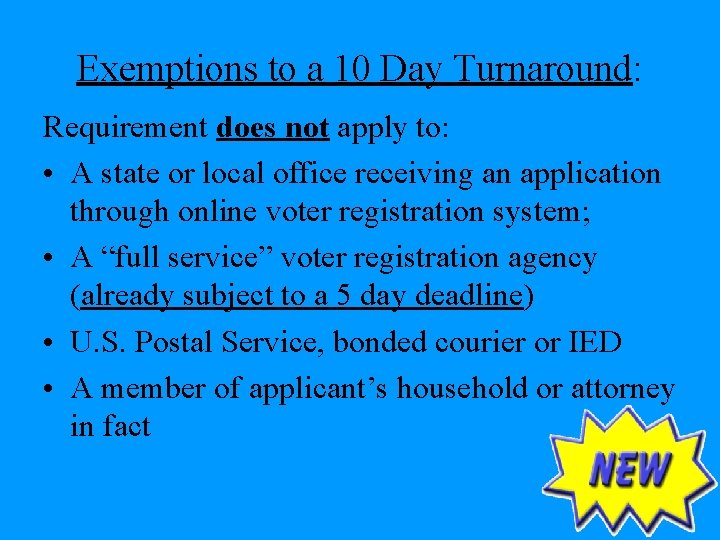 Exemptions to a 10 Day Turnaround: Requirement does not apply to: • A state