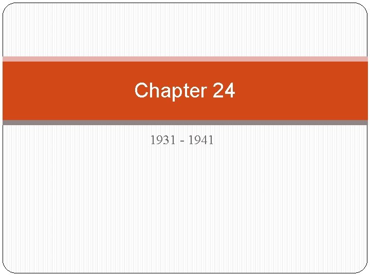 Chapter 24 1931 - 1941 Chapter 24 1931 - 1941