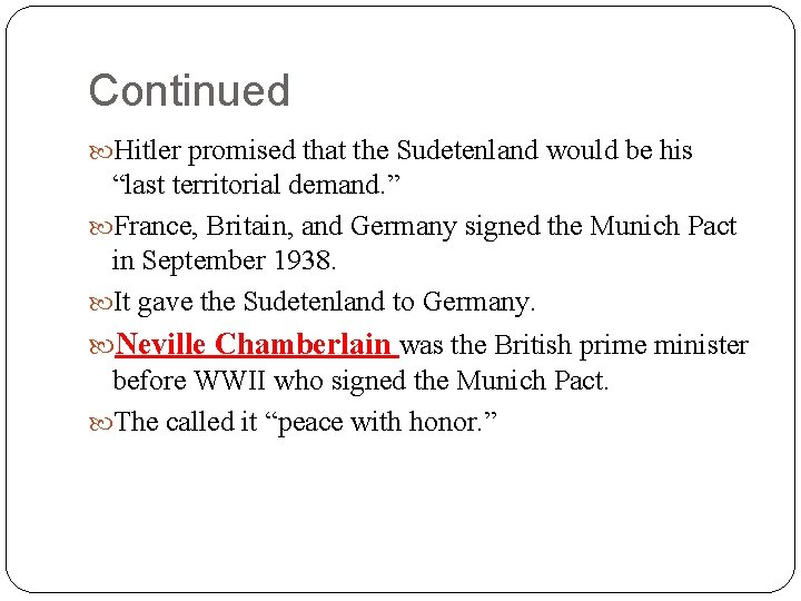 Continued Hitler promised that the Sudetenland would be his “last territorial demand. ” France, Continued Hitler promised that the Sudetenland would be his “last territorial demand. ” France,