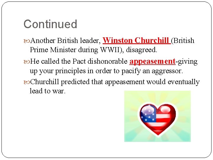 Continued Another British leader, Winston Churchill (British Prime Minister during WWII), disagreed. He called Continued Another British leader, Winston Churchill (British Prime Minister during WWII), disagreed. He called