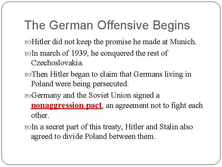 The German Offensive Begins Hitler did not keep the promise he made at Munich. The German Offensive Begins Hitler did not keep the promise he made at Munich.
