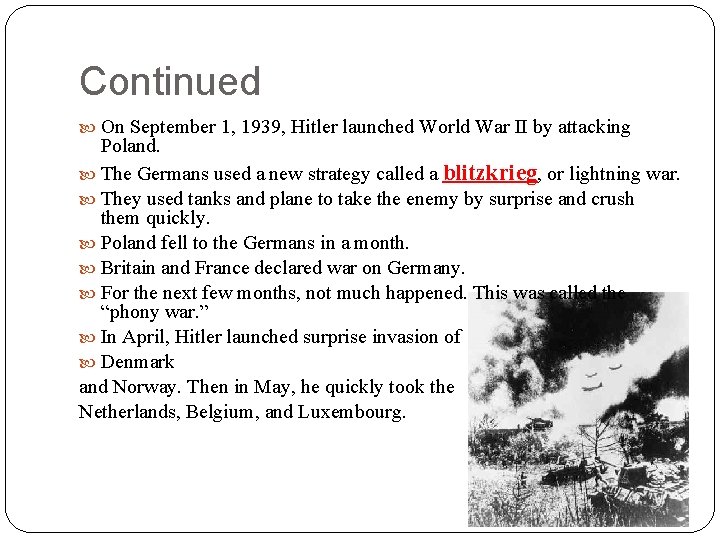 Continued On September 1, 1939, Hitler launched World War II by attacking Poland. The Continued On September 1, 1939, Hitler launched World War II by attacking Poland. The