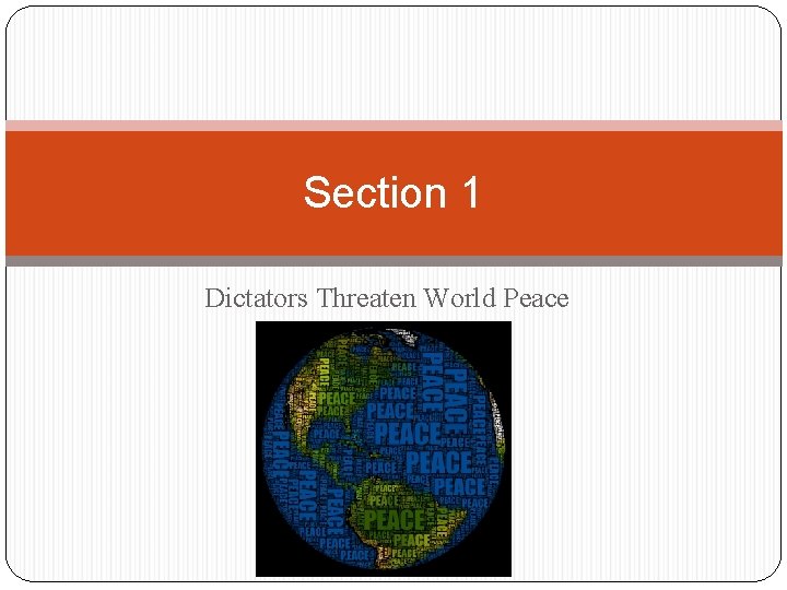 Section 1 Dictators Threaten World Peace Section 1 Dictators Threaten World Peace