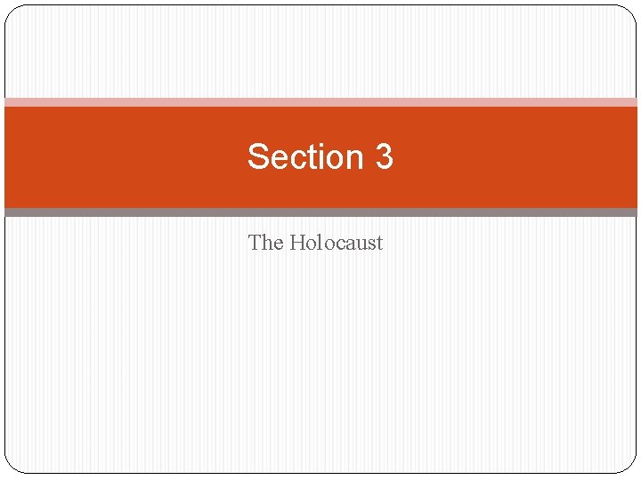 Section 3 The Holocaust Section 3 The Holocaust