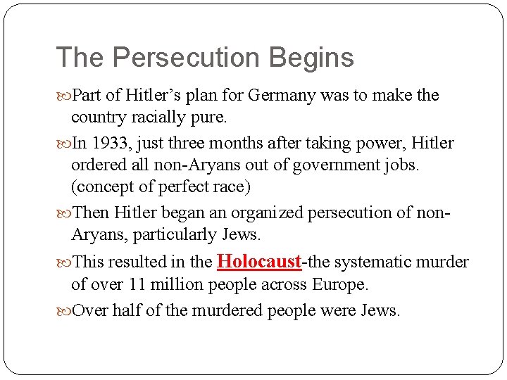 The Persecution Begins Part of Hitler’s plan for Germany was to make the country The Persecution Begins Part of Hitler’s plan for Germany was to make the country