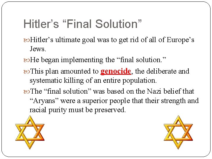 Hitler’s “Final Solution” Hitler’s ultimate goal was to get rid of all of Europe’s Hitler’s “Final Solution” Hitler’s ultimate goal was to get rid of all of Europe’s