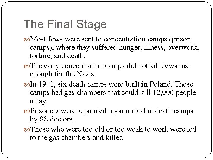 The Final Stage Most Jews were sent to concentration camps (prison camps), where they The Final Stage Most Jews were sent to concentration camps (prison camps), where they