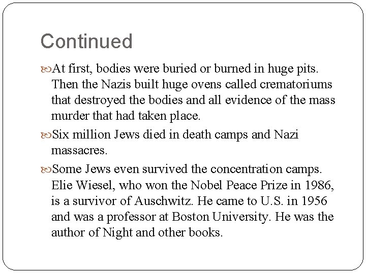 Continued At first, bodies were buried or burned in huge pits. Then the Nazis Continued At first, bodies were buried or burned in huge pits. Then the Nazis