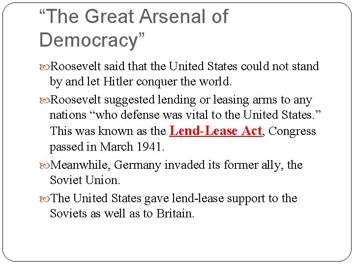 “The Great Arsenal of Democracy” Roosevelt said that the United States could not stand “The Great Arsenal of Democracy” Roosevelt said that the United States could not stand