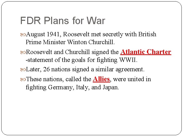 FDR Plans for War August 1941, Roosevelt met secretly with British Prime Minister Winton FDR Plans for War August 1941, Roosevelt met secretly with British Prime Minister Winton