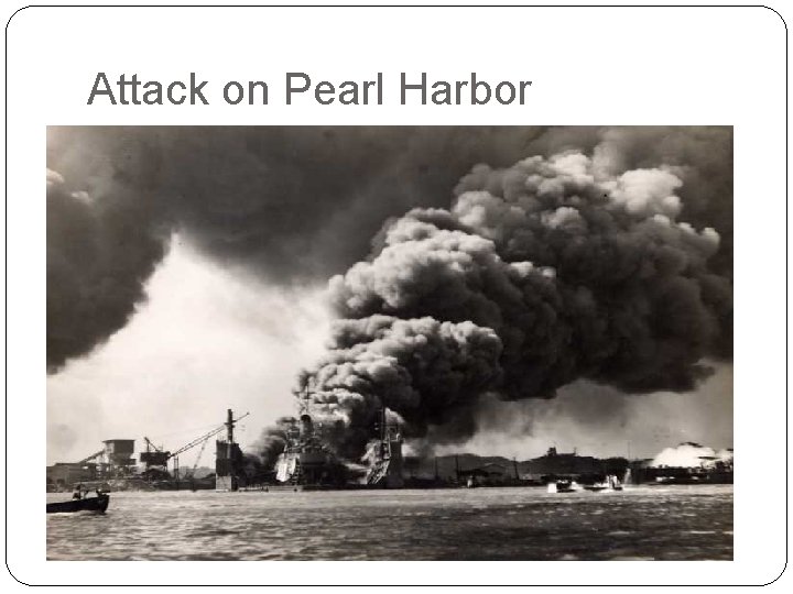 Attack on Pearl Harbor Attack on Pearl Harbor