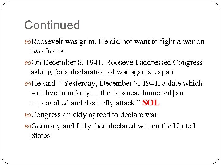 Continued Roosevelt was grim. He did not want to fight a war on two Continued Roosevelt was grim. He did not want to fight a war on two