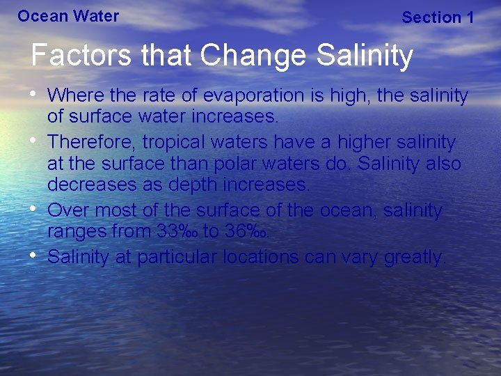 Ocean Water Section 1 Factors that Change Salinity • Where the rate of evaporation