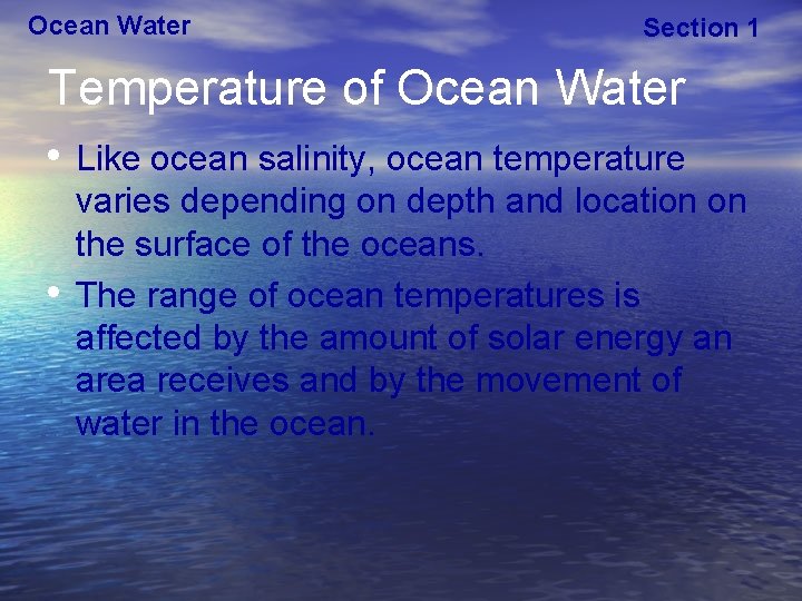 Ocean Water Section 1 Temperature of Ocean Water • Like ocean salinity, ocean temperature