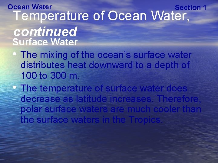 Ocean Water Section 1 Temperature of Ocean Water, continued Surface Water • The mixing