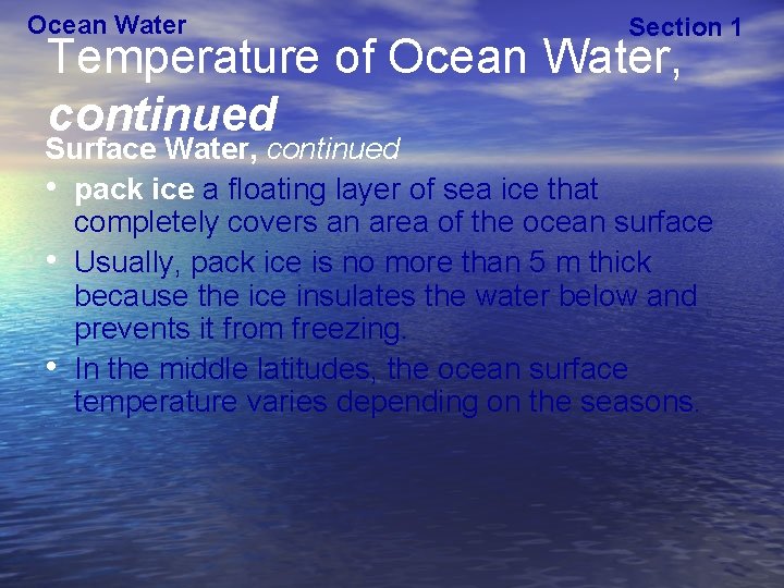 Ocean Water Section 1 Temperature of Ocean Water, continued Surface Water, continued • pack