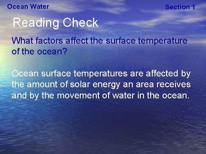 Ocean Water Section 1 Reading Check What factors affect the surface temperature of the