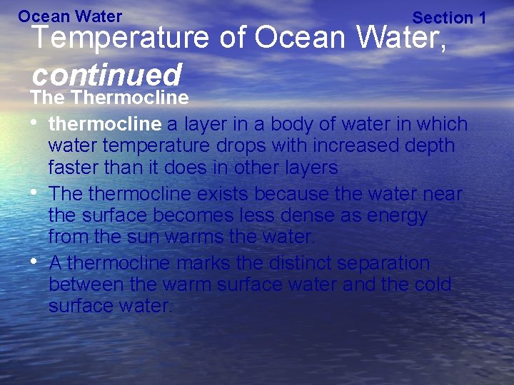 Ocean Water Section 1 Temperature of Ocean Water, continued Thermocline • thermocline a layer